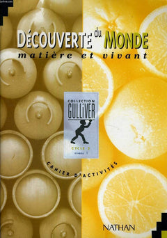 Gulliver découverte du monde CP-CE1, matière et vivant. Cahier d'activités, niveau 1
