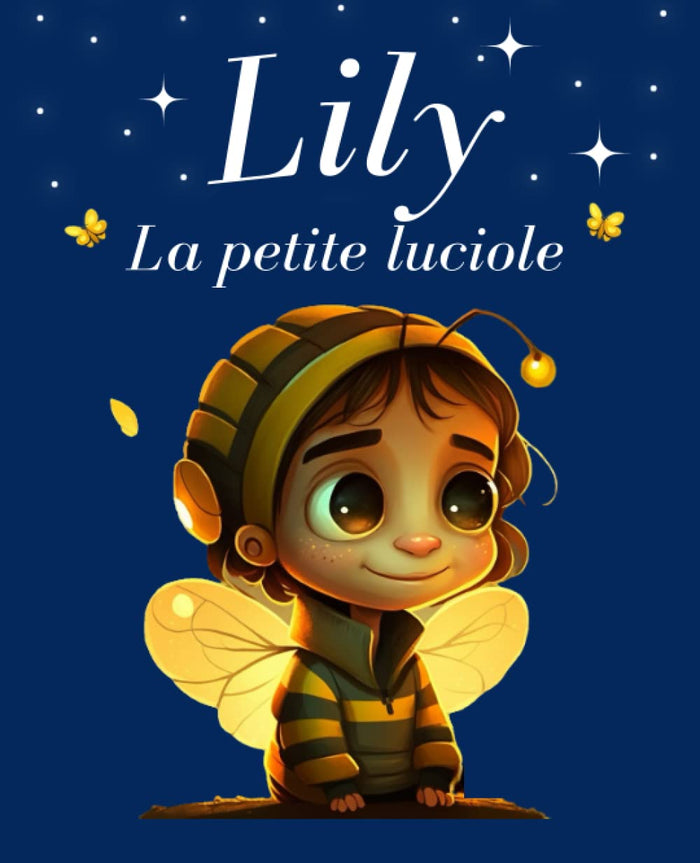 Lily, la petite luciole: Histoire pour enfant, sur le courage, la différence et la gentillesse.