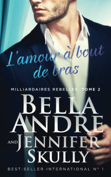L’amour à bout de bras (Milliardaires Rebelles 2)