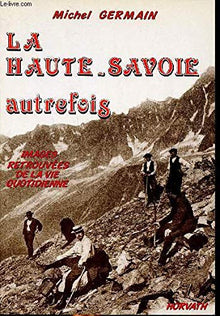 La Haute-Savoie autrefois: Images retrouvées de la vie quotidienne