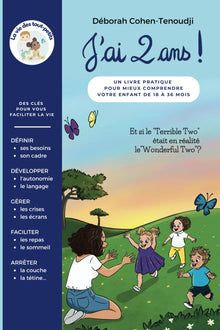 J'ai 2 ans ! un livre pratique pour MIEUX comprendre votre ENFANT de 18 à 36 mois