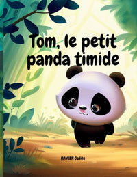 Tom, le petit panda timide: Livre pour enfants de 4 à 8 ans sur la confiance en soi, le dépassement de soi, le courage, avec de belles illustrations