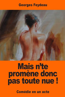 Mais n’te promène donc pas toute nue !
