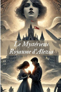 Le mystérieux Royaume d'Alezia: Roman Policier - Roman historique - Roman à suspense