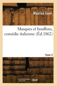 Masques et bouffons, comédie italienne