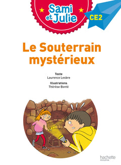 Sami et Julie CE2 : Le souterrain mystérieux