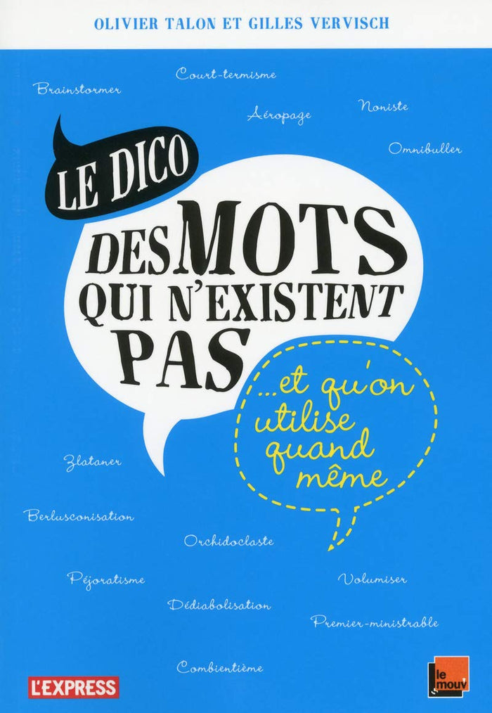 Le dico des mots qui n'existent pas (et qu'on utilise quand même)