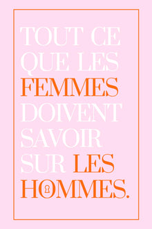 Tout ce que les femmes doivent savoir sur les hommes.