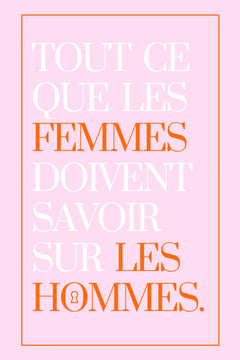 Tout ce que les femmes doivent savoir sur les hommes.