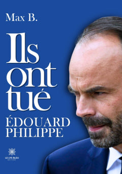 Ils ont tué Édouard Philippe
