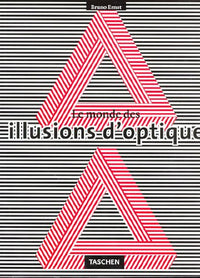 Le monde des illusions d'optique: Objets impossibles et figures ambiguës