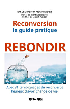 Rebondir, le guide pratique de la reconversion