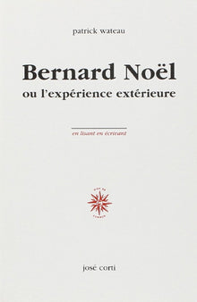 Bernard Noël ou l'expérience extérieure