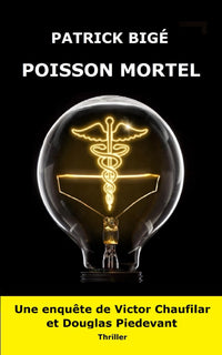 POISSON MORTEL - Une enquête de Victor Chaufilar et Douglas Piedevant