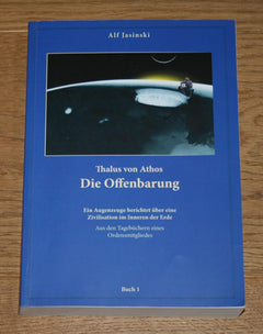 Thalus von Athos - Die Offenbarung: Ein Augenzeuge berichtet über eine Zivilisation im Inneren der Erde, aus den Tagebüchern eines Ordensmitgliedes. Buch 1