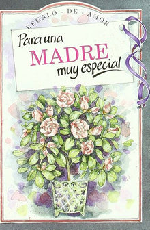 Para Una Madre Muy Especial (Serie Regalo de Amor)