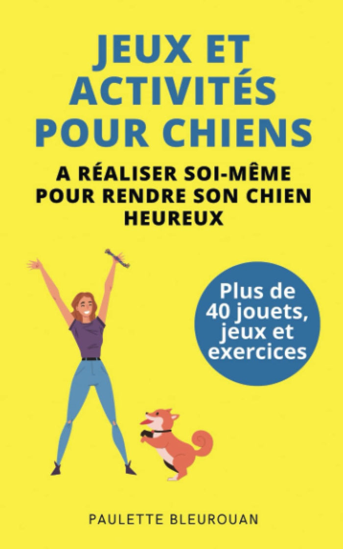 Jeux et activités pour chiens à réaliser soi-même pour rendre son chien heureux