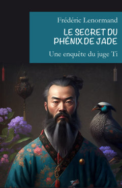 Le Secret du phénix de jade: Une nouvelle enquête du juge Ti
