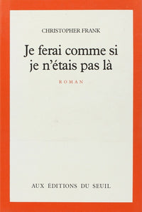 Je ferai comme si je n'étais pas là