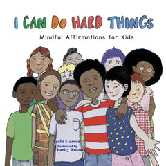 I Can Do Hard Things: Mindful Affirmations for Kids