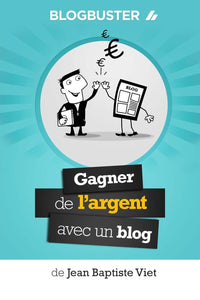 BlogBuster : Gagner de l'Argent avec un Blog
