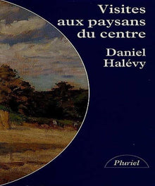 Visites aux paysans du Centre: 1907-1934