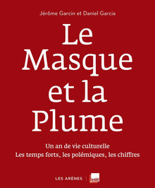 Le Masque et la Plume: Cinéma, littérature, théâtre... Une année de passions et de polémiques