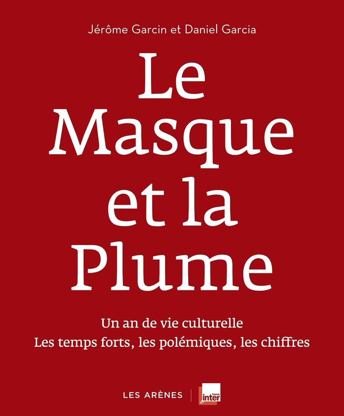 Le Masque et la Plume: Cinéma, littérature, théâtre... Une année de passions et de polémiques