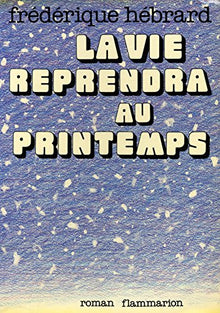 La vie reprendra au printemps