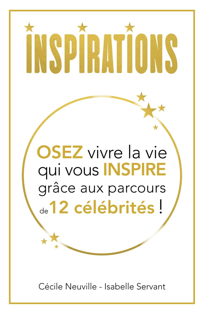 Inspirations: Osez vivre la vie qui vous inspire grâce aux parcours de12 célébrités !
