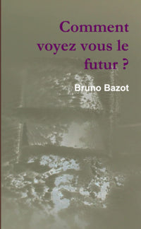 Comment voyez-vous le futur ?