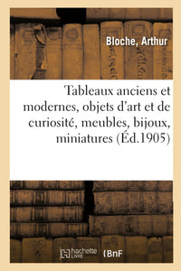 Tableaux anciens et modernes, objets d'art et de curiosité, meubles, bijoux, miniatures