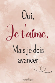 Oui, je t'aime, mais je dois avancer