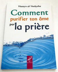 Comment purifier ton âme par la prière