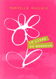 Le livre du bonheur Le bonheur est en vous Suivi de La pratique du bonheur