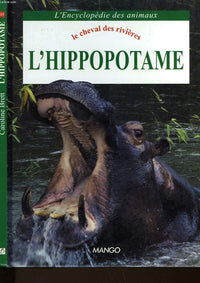 L'hippopotame: Le cheval des rivières