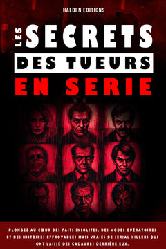Les secrets des tueurs en serie: Plongez au cœur des faits insolites, des modes opératoires et des histoires effroyables mais vraies de serial killers ... Un entretien avec la mort et ses dessous.