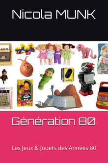 Génération 80: Les Jeux & Jouets des Années 80