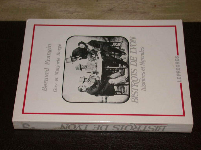 Bistrots De Lyon:Histoires Et Legendes