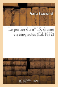 Le portier du n° 15, drame en cinq actes