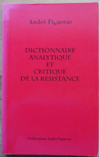 Dictionnaire analytique et critique de la Résistance