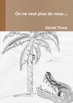 On ne veut plus de vous...