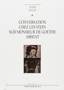 Conversation chez les Stein sur monsieur de Goethe absent