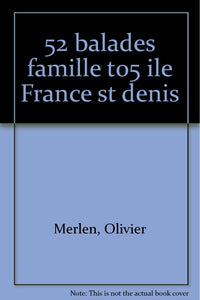 52 balades en famille en Île-de- France, tome 5