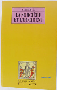 La sorcière et l'Occident: La destruction de la sorcellerie en Europe des origines aux grands bûchers