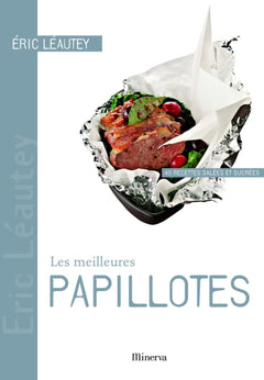 Les meilleures papillotes: 40 Recettes salées et sucrées