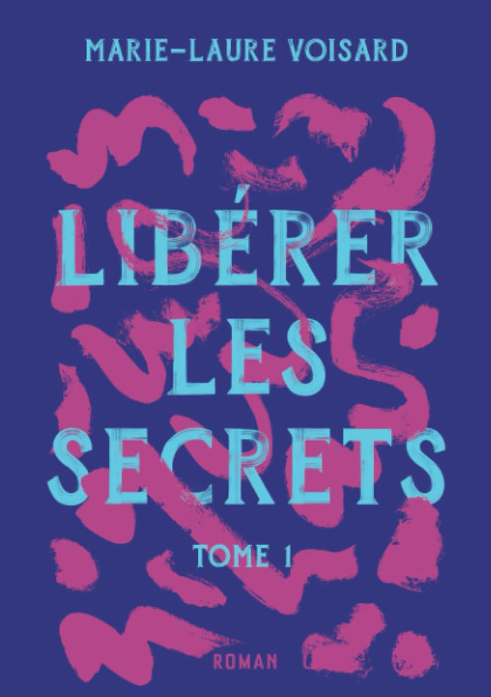 Libérer les Secrets: Tome 1
