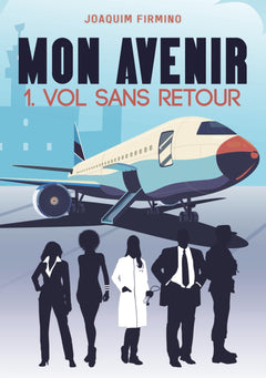Mon Avenir 01 - Vol sans retour