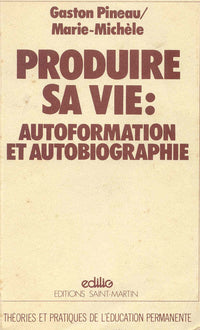 Produire sa vie : autoformation et autobiographie