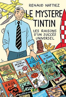 LE MYSTERE TINTIN - LES RAISONS D'UN SUCCES UNIVERSEL